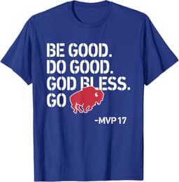 Be Good Do Good God Bless and Go Bills DesignBe Good Do Good God Bless Go Bills MVP 17 Josh MVP T-Shirt