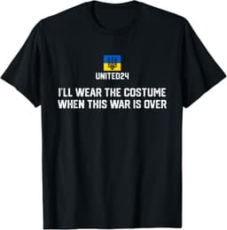 I'll Wear The Costume When The War Is Over T-Shirt