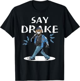 Brand: Say Drake For Men Women FunnySay Drake For Men Women T-Shirt