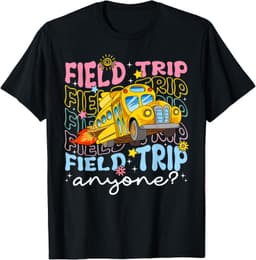 Field Trip Anyone School Trips Field Day Teachers Kids T-Shirt